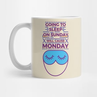 Going to sleep on Sunday will cause Monday Mug